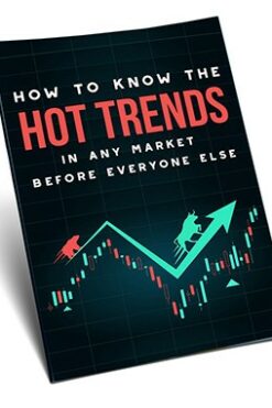 How To Know The Hot Trends In Any Market Before Everyone Else