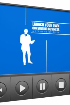 Launch Your Own Consulting Business Video Upgrade