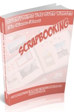 everything you ever wanted to know about scrapbooking