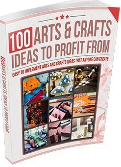 100 Arts and Crafts Ideas To Profit From