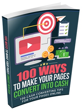 100 Ways to Make Your Pages Convert Into Cash