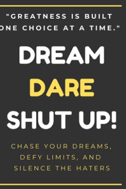 Dream, Dare, Shut Up